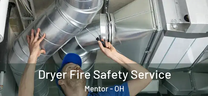  Dryer Fire Safety Service Mentor - OH