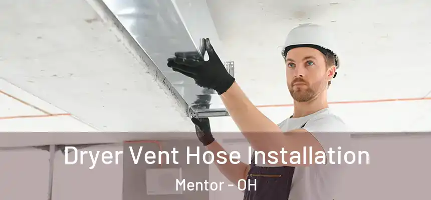  Dryer Vent Hose Installation Mentor - OH