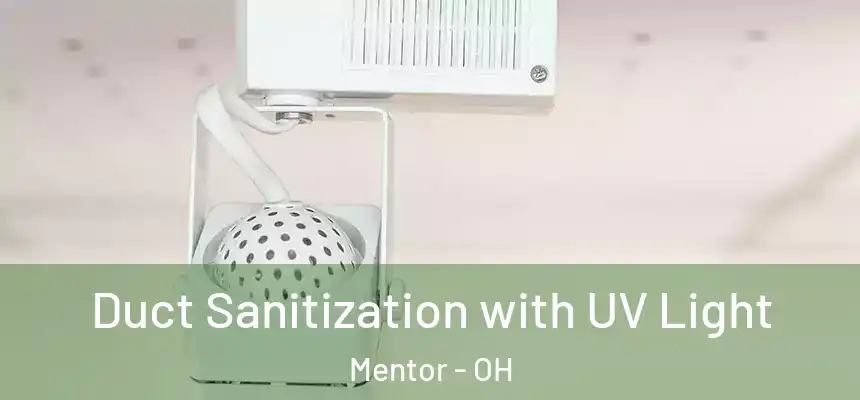  Duct Sanitization with UV Light Mentor - OH