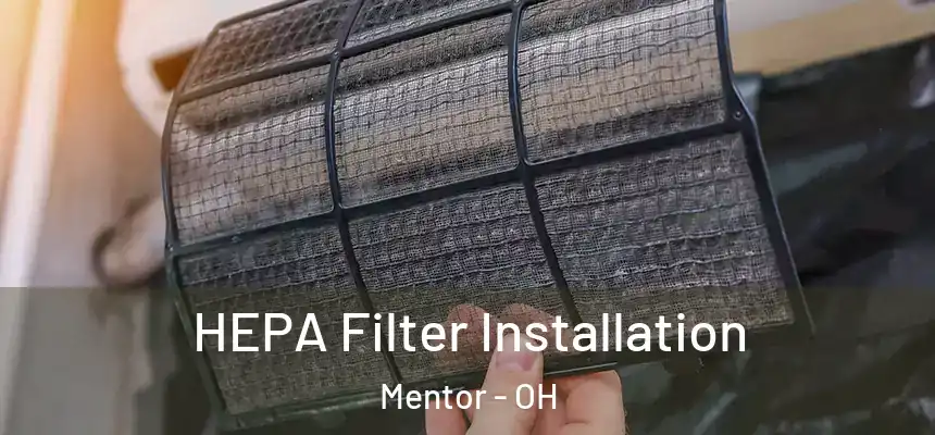  HEPA Filter Installation Mentor - OH
