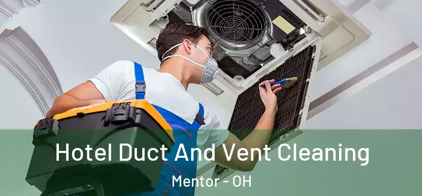  Hotel Duct And Vent Cleaning Mentor - OH