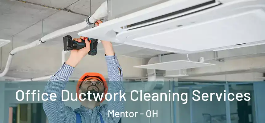  Office Ductwork Cleaning Services Mentor - OH
