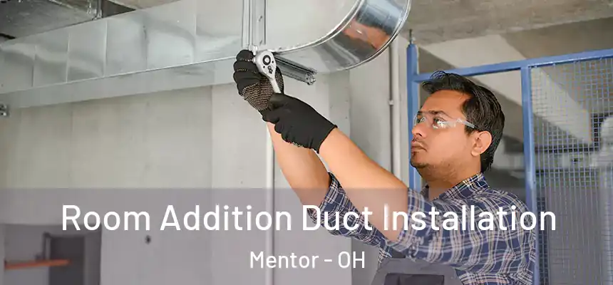  Room Addition Duct Installation Mentor - OH