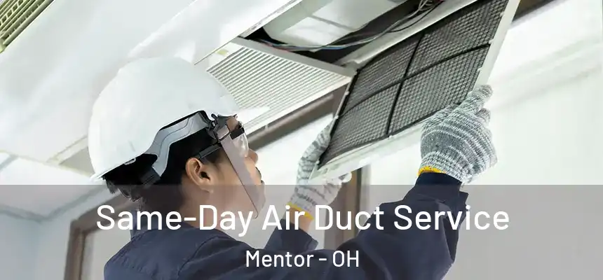 Same-Day Air Duct Service Mentor - OH
