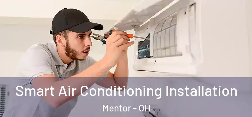  Smart Air Conditioning Installation Mentor - OH