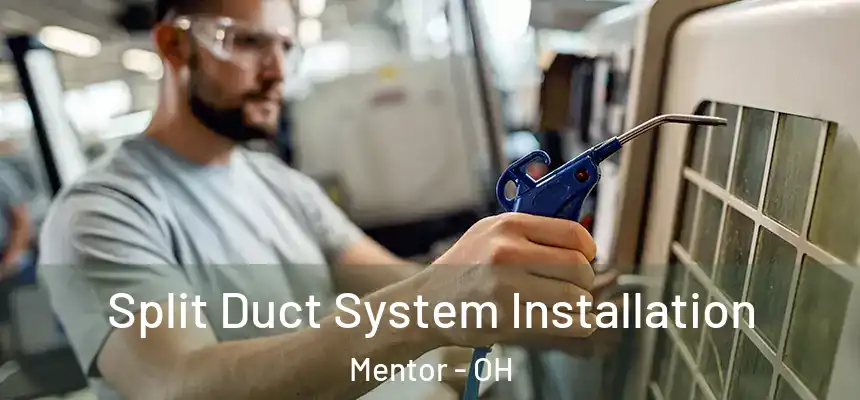 Split Duct System Installation Mentor - OH